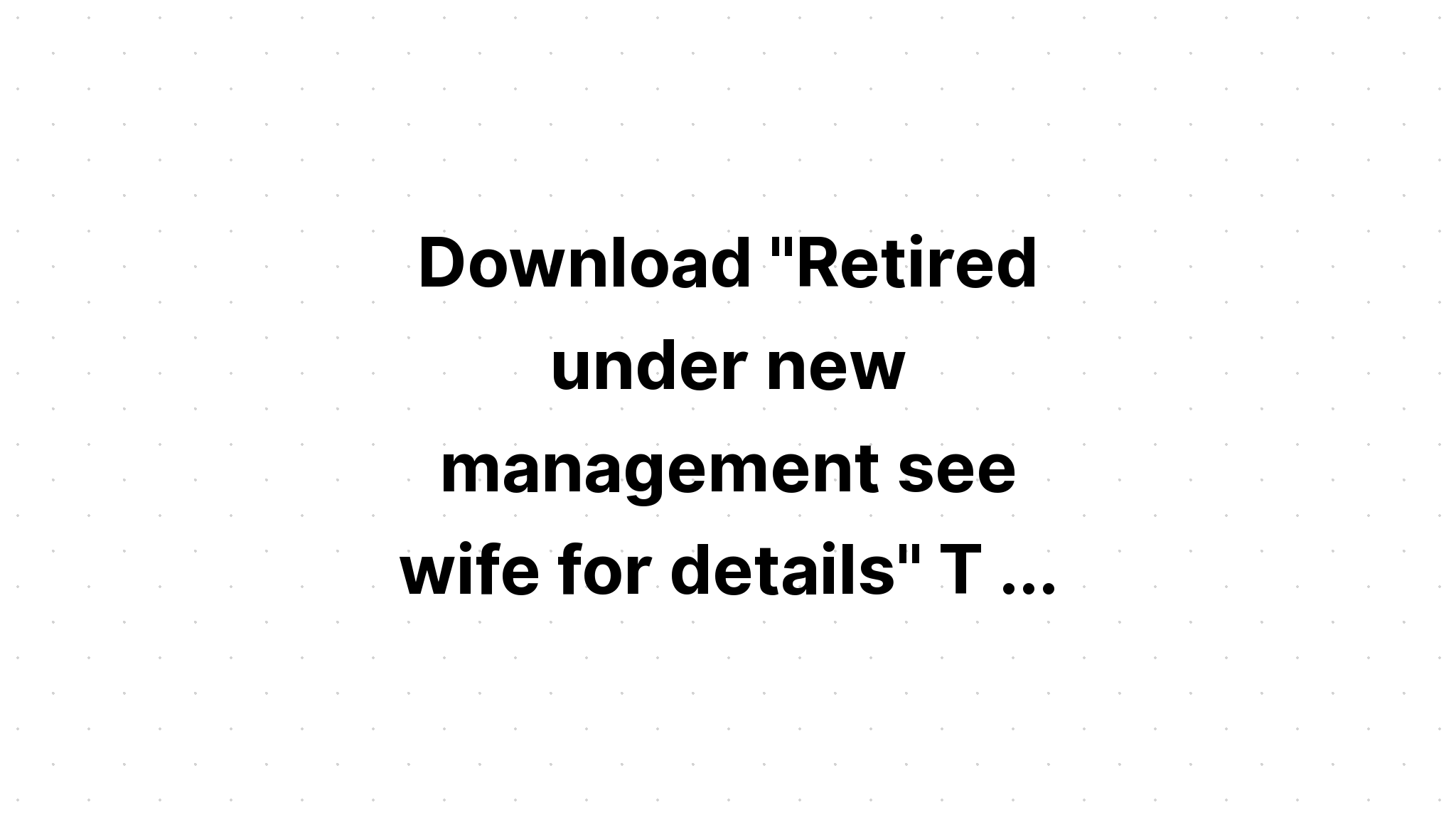 Download Retired Under New Management See Wife SVG File